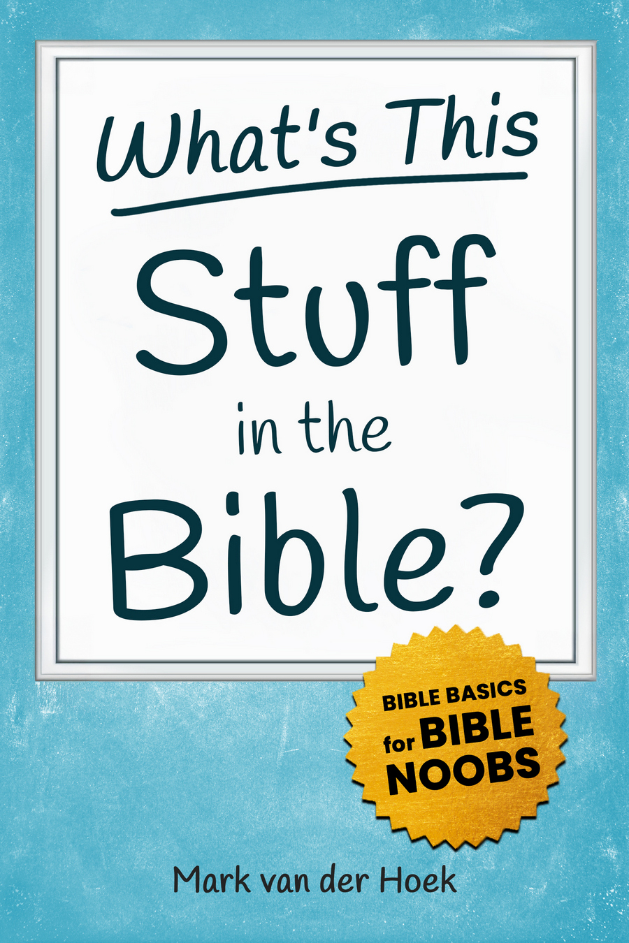 Bible Basics for Bible Noobs!
